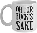 Oh For Fucks Sake Mug Quotes Adult Profanity Rude Mugs with Sayings Inappropriate Birthday Christmas Gifts for Friends Coworker Office Mug