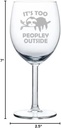 MIP Brand Wine Glass Goblet It's Too Peopley Outside Sloth Funny Introvert Gift (10 oz)