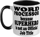 Word processor because SUPERHERO is NOT an Official Job Title, Funny Two Tone Black and White 12oz Coffee Mug, Awesome Fun for Word processor