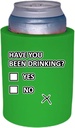 Have You Been Drinking? Thick Foam Old School Can Coolie (Neon Green)