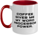 Coffee Gives Me My Word Processor Power. Word processor Two Tone 11oz Mug, Inspire Word processor Gifts, Cup For Coworkers