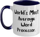 Nice Word processor Gifts, World's Most Average Word Processor, Cute Two Tone 11oz Mug For Men Women, Cup From Colleagues, Gifts for lawyers, Gifts for doctors, Gifts for nurses, Gifts for teachers,