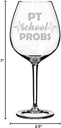 Wine Glass Goblet Physical Therapist PT School Problems (20 oz Jumbo)