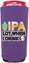 IPA Lot When I Drink 24/25oz. Can Coolie (Purple)