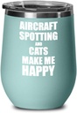 Aircraft Spotting And Cats Make Me Happy Wine Glass Funny Gift Hobby Lover Insulated With Lid Teal