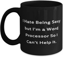 I Hate Being Sexy but I'm a Word Processor. 11oz 15oz Mug, Word processor Cup, Brilliant Gifts For Word processor from Colleagues, Graduation gifts for him, Graduation gifts for her, High school