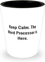 Keep Calm. The Word Processor Is Here. Shot Glass, Word processor Ceramic Cup, Brilliant Gifts For Word processor from Friends, Gifts for writers, Gifts for people who like to write, Gifts for people