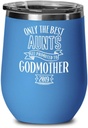 Godmother Proposal Wine Tumbler For Aunt Godmother Gifts for Aunt Only Best Aunts Get Promoted to Godmother 2019 Funny Proposal Cups for Godmother Gif