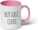 GotPrint But First Coffee Mug Fun for Morning Hot and Cold Coffee Saying Ceramic Coffee Cup, Pink Trim, 11 Oz