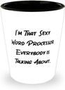 Funny Word processor, I'm That Sexy Word Processor Everybody is Talking About, Cheap Birthday From Coworkers