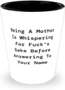Joke Mum Shot Glass, Being A Mother Is Whispering For Fuck's Sake], Gifts For Mom, Present From Daughter, Ceramic Cup For Mum, Affordable mothers day gifts, Cheap mothers day gift ideas, Inexpensive