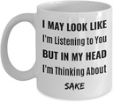Gift Design Sake Coffee Mug - i may Look Like I'm Listening to you but my I'm Thinking about Sake, White 11oz Sydh4b 93905