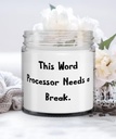 Beautiful Word processor Gifts, This Word Processor Needs a Break, Word processor Candle From Team Leader