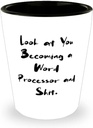 Look at You Becoming a Word Processor and Shit. Shot Glass, Word processor Ceramic Cup, Beautiful For Word processor