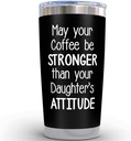 Birthday Gifts for Dad from Daughter - May Your Coffee Be Stronger Than Your Daughters Attitude 20 Ounce Black Tumbler Gifts for Fathers Day for Dad Gift from Daughters Girl Papa Mug for Him Present