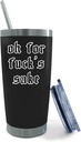 Personalized Tumbler Oh For Fuck's Sake Tumbler 20 oz Tumbler with Lid and Straw Insulated Tumbler Stainless Steel Tumbler Funny Gift